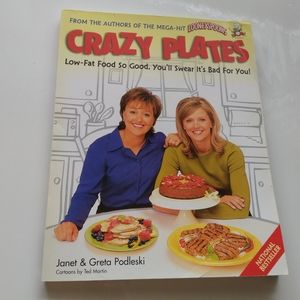 Crazy Plates Low-Fat Food so Good you'll swear it's bad for you Janet & Greta